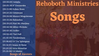 INDIRIMBO ZA REHOBOTH MINISTRIES  1HOUR35MIN NON STOP  Songs of Ascents [upl. by Olivero]