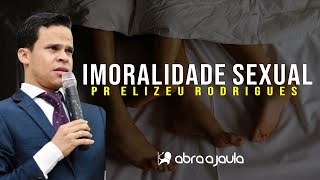 Imoralidade Sexual O Pecado Contra o Corpo  Pr Elizeu Rodrigues [upl. by Kalagher]