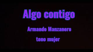 Algo contigo karaoke tono mujer [upl. by Imefulo904]