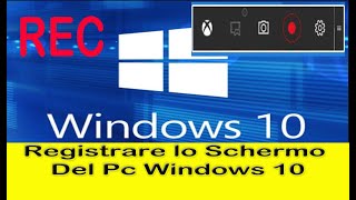 Come registrare lo schermo del Pc con Windows 10 Tutorial [upl. by Alesig]