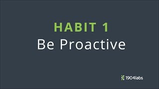 4  Habit 1 Be Proactive [upl. by Akinuahs]