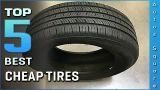 Top 5 Best Cheap Tires Review in 2025 [upl. by Aretta]