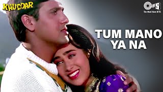 Tum Mano Ya Na Mano  Khuddar  Govinda amp Karisma Kapoor  Full Song [upl. by Valentia]