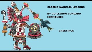 Classical Nahuatl lesson Greetings [upl. by Elvera]