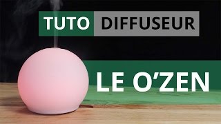 Tuto OZEN  diffuseur dhuiles essentielles par brumisation [upl. by Jard]