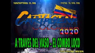 A TRAVES DEL VASO  EL COMBO LOCO  CARTAGENA2020 [upl. by Anazraf]