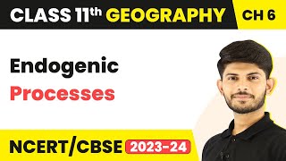 Endogenic Processes  Geomorphic Processes  Class 11 Geography [upl. by Kwok758]