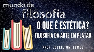 O que é Estética  Filosofia da arte em Platão [upl. by Elder]