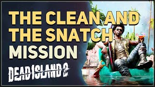 The Clean and the Snatch Dead Island 2 [upl. by Keyek]