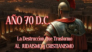 El año 70 DC CAMBIÓ el Cristianismo y Judaísmo para SIEMPRE  Historia Biblica Impactante [upl. by Rhys]