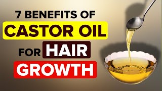 Castor Oil for Hair Growth  Top 7 Benefits of Castor Oil for Hair Growth [upl. by Sheri]