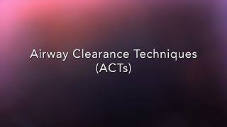 CF Foundation  Airway Clearance Techniques ACTs [upl. by Wardlaw]