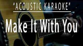 Make it with you  Acoustic karaoke BenampBen [upl. by Aihsyt]