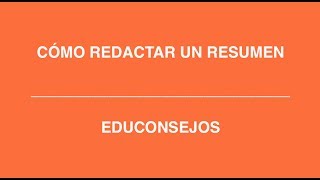 EDUCONSEJO  Cómo redactar un resumen [upl. by Siramay]