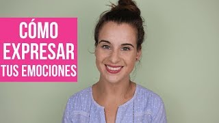 Cómo expresar tus sentimientos ¡consejos [upl. by Kirschner]