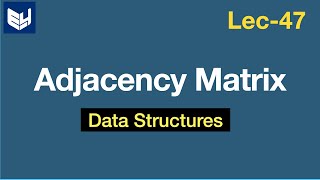 Adjacency Matrices  Example  Graph representation  Data Structures  Lec47  Bhanu Priya [upl. by Kennedy]