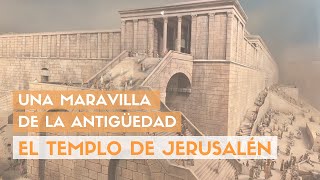 Una maravilla de la antigüedad El Templo de Jerusalén [upl. by Longwood]