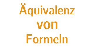 Aussagenlogik 6  Äquivalenz von Formeln [upl. by Eahsat]