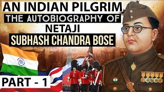 Netaji Subhash Chandra Bose Autobiography  An Indian Pilgrim Part 1  Know about Great Indians [upl. by Lamarre546]