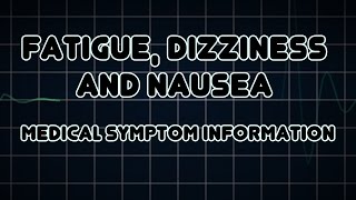 Fatigue Dizziness and Nausea Medical Symptom [upl. by Nailliw]