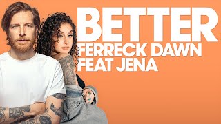 Ferreck Dawn feat JENA  Better [upl. by Melodee]