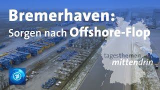 Bremerhaven Ende des OffshoreBooms  tagesthemen mittendrin [upl. by Ettennor]