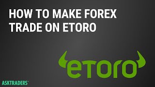 eToro  How To Make Your First Forex Trade [upl. by Chow]