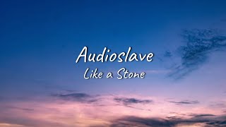 Audioslave  Like a Stone  Lyrics [upl. by Forrer]