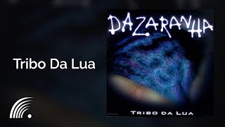 Dazaranha  Tribo Da Lua  Tribo Da Lua [upl. by Eanore662]