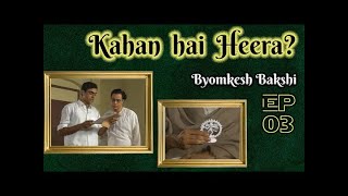 Byomkesh Bakshi Ep3  Seemant Heera [upl. by Dwain]