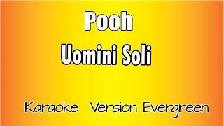 Pooh  Uomini soli versione Karaoke Academy Italia [upl. by Nomrej]