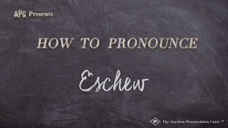 How to Pronounce Eschew Real Life Examples [upl. by Nahguav]