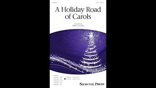 A quotHoliday Roadquot of Carols SATB Choir  Arranged by Greg Gilpin [upl. by Adnovad]