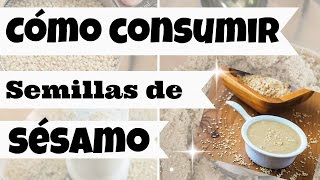 ¿COMO CONSUMIR SEMILLAS SESAMO O AJONJOLI [upl. by Hgielek840]