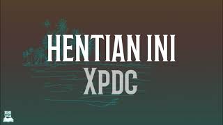 HENTIAN INI  Xpdc LIRIK [upl. by Amye]