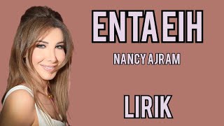 NANCY AJRAM  ENTA EIH  LIRIK [upl. by Enitsenre]