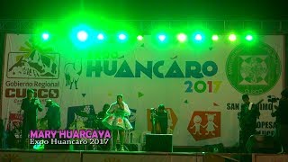 MARY HUARCAYA EN CONCIERTO  EXPO HUANCARO 2017 [upl. by Lanae]