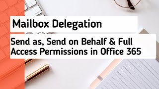 Mailbox Delegation Send as Send on Behalf and Full Access Role in Office 365 [upl. by Badr544]