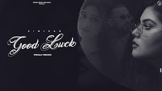 Good Luck  female version   Simiran Dhadli ft Garry Sandhu  Official Video Song  Raj Shoker [upl. by Ayikat]