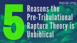 5 Reasons the PreTribulational Rapture Theory is Unbiblical [upl. by Iney928]