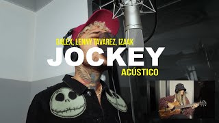 Jockey  Dalex Lenny Tavárez iZaak ft Dimelo Flow Acústico [upl. by Lenoel]