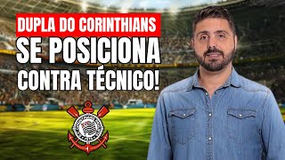 DUPLA DO CORINTHIANS SE POSICIONA CONTRA TÉCNICO [upl. by Enirac]