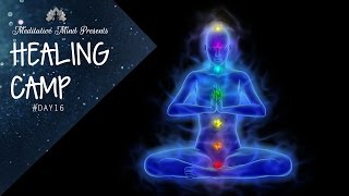 Unblock All 7 Chakras  Guided Meditation  Healing Camp 16 [upl. by Piegari]