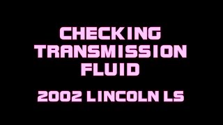 ⭐ 2002 Lincoln LS  Checking The Transmission Fluid [upl. by Ernald476]