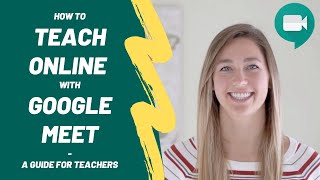 How to Teach Online with Google Meet  A Guide for Teachers [upl. by Ynahirb]