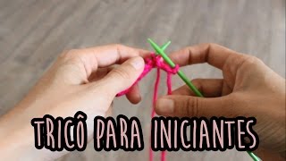 Aprendendo Tricô para inciantes  colocar e tirar da agulha ponto meia e tricô [upl. by Adnir]