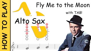 How to play Fly me to the Moon on Alto Saxophone  Notes with Tab [upl. by Ennovihc590]