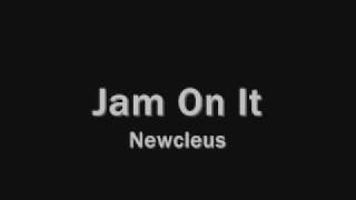 Jam On ItNewcleus [upl. by Valeda]