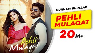 New Punjabi Song Pehli Mulaqat  Gurnam Bhullar  Diljott  Josan Bros  Latest Punjabi Songs 2022 [upl. by Sillihp]