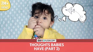 FilterCopy  Thoughts Babies Have Part 2 बच्चों के शरारती ख्याल [upl. by Pillihp]